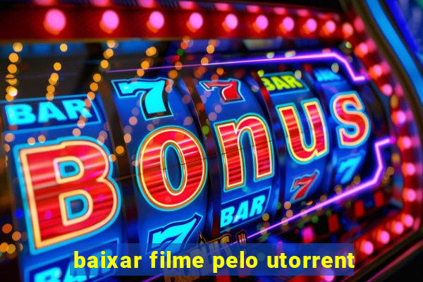 baixar filme pelo utorrent